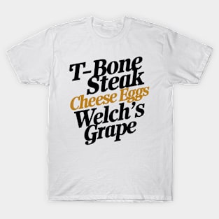 T-bone steak, Cheese Eggs& Welch's Grape T-Shirt